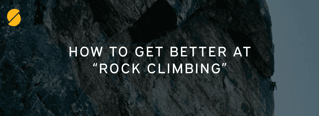 Cover Image for How to get better at “Rock Climbing”